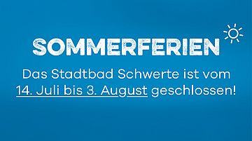 Blauer Hintergrund mit der Information: Sommerferien. Das Stadtbad Schwerte ist vom 14. Juli bis 3. August geschlossen! Rechts oben eine stilisierte Sonne.